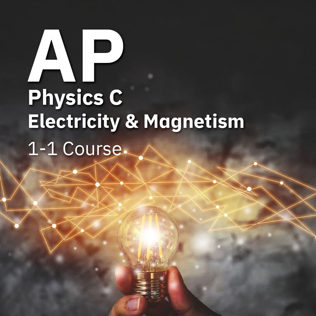 AP Physics C: Electricity & Magnetism (Calculus-based) 1-1 Course